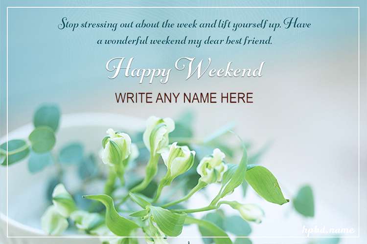 Happy Weekend Wishes With Name For Friends