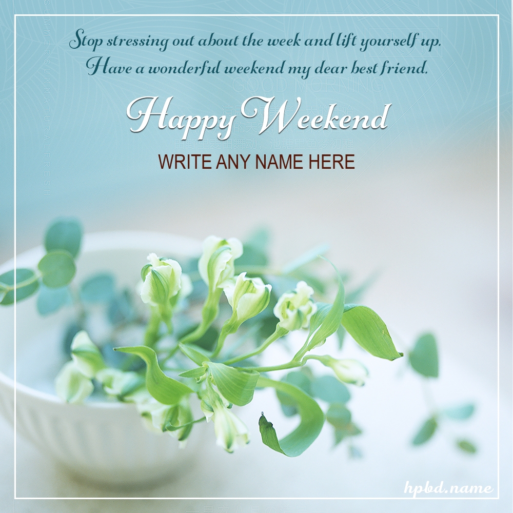 Happy Weekend Wishes With Name For Friends
